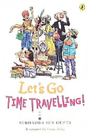 Let's go Time Travelling!: Life in India through the Ages
