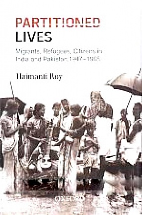 Partitioned Lives: Migrants, Refugees, Citizens in India and Pakistan, 1947-1965