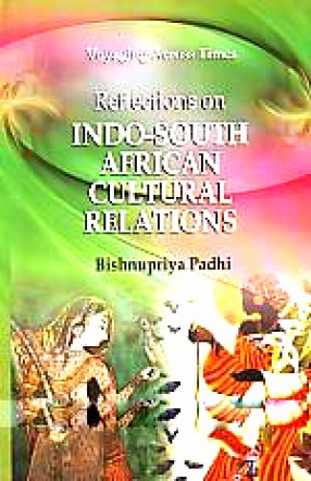 Voyaging Across Times: Reflections on Indo-South African Cultural Relations