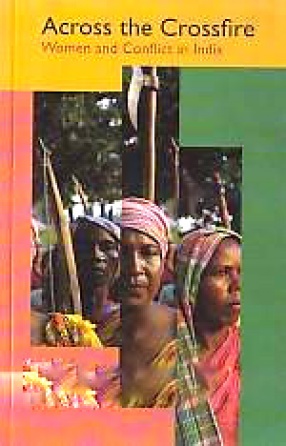Across the Crossfire: Women and Conflict in India