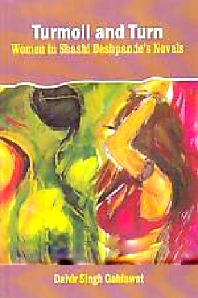 Turmoil and Turn: Women in Shashi Deshpande's Novels