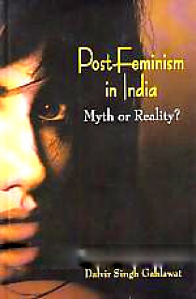 Post-Feminism in India: Myth or Reality