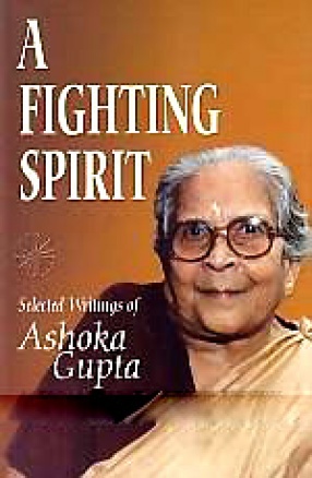 A Fighting Spirit: Selected Writings of Ashoka Gupta