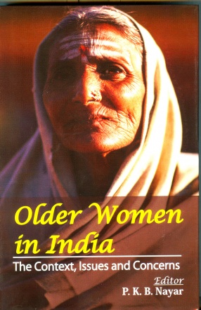 Older Women in India: The Context, Issues and Concerns