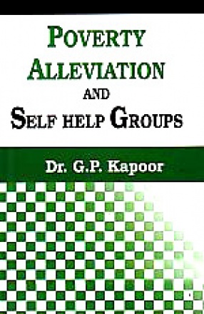 Poverty Alleviation and Self Help Groups: A Case Study of Kangra District of Himachal Pradesh