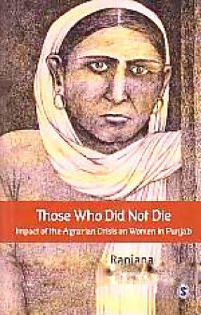 Those Who Did Not Die: Impact of the Agrarian Crisis on Women in Punjab