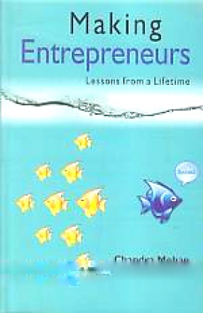 Making Entrepreneurs: Iessons from a Lifetime