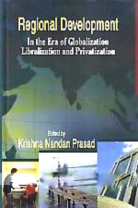 Regional Development in the Era of Globalization, Liberalization and Privatization: Proceeding of the National Seminar Sponsored by UGC, CRO, Bhopal