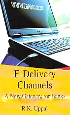 E-Delivery Channels: A New Gateway for Banks