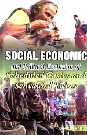 Social, Economic and Political Exclusion of Scheduled Castes and Scheduled Tribes