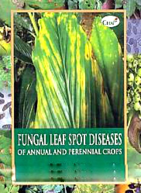 Fungal Leaf Spot Diseases of Annual and Perennial Crops