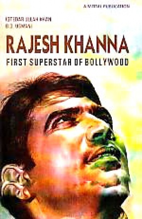 Rajesh Khanna: First Superstar of Bollywood