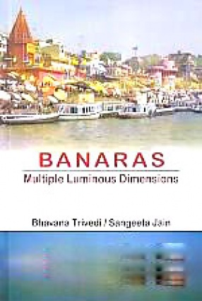 Banaras: Multiple Luminous Dimensions