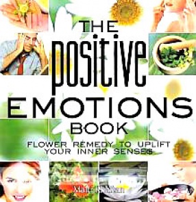 The Positive Emotions Book: Flower Remedy to Uplift Your Inner Senses