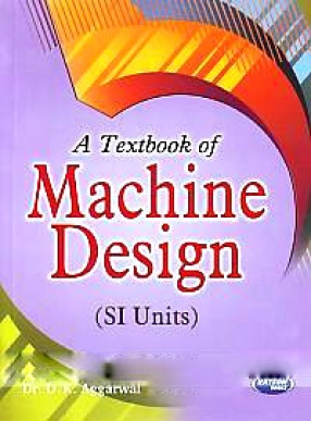 A Textbook of Machine Design: Mechanical Engineering Design in S.I. Units for B.Sc. (Engineering), A.M.I.E. (Section B), Students and Engineers in the Field