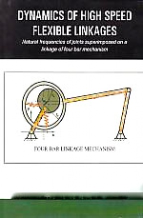 Dynamics of High Speed Flexible Linkages: Natural Frequencies of Joints Superimposed on a Linkage of Four Bar Mechanism