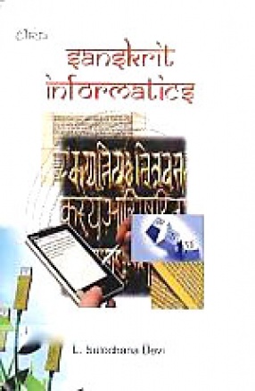 Sanskrit Informatics: Informatics for Sanskrit Studies and Research