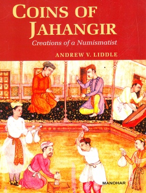 Coins of Jahangir: Creations of a Numismatist