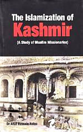 The Islamization of Kashmir: A Study of Muslim Missionaries