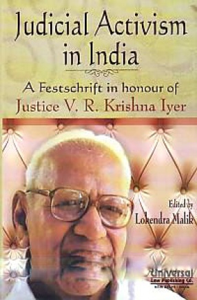 Judicial Activism in India: A Festschrift in Honour of Justice V.R. Krishna Iyer