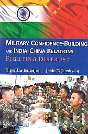 Military Confidence-Building and India-China Relations: Fighting Distrust