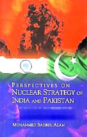 Perspectives on Nuclear Strategy of India and Pakistan