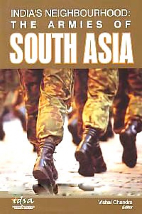 India's Neighbourhood: The Armies of South Asia