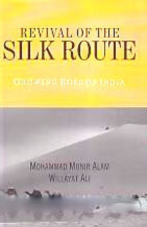 Revival of The Silk Route: Growing role of India