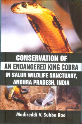 Conservation of An Endangered King Cobra in Salur Wildlife Sanctuary, Andhra Pradesh, India