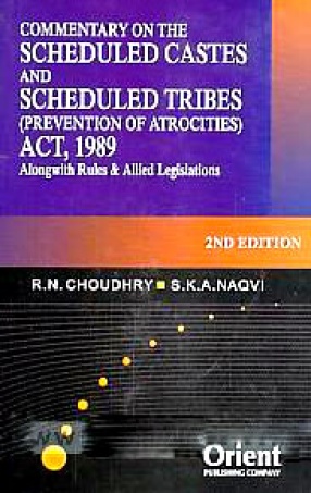 Commentary On the Scheduled Castes and Scheduled Tribes (Prevention of Atrocities) Act, 1989: Alongwith Rules & Allied Legislation
