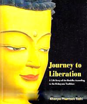 Journey to Liberation: A Life Story of the Buddha According to the Mahayana Tradition