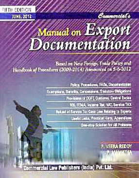 Commercial's Manual on Export Documentation: Based on New Foreign Trade Policy and Handbook of Procedures (2009-2014) Announced on 5-6-2012