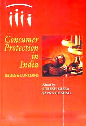 Consumer Protection in India: Issues and Concerns: Silver Jubilee Volume Brought Out to Commemorate The 25th Year of the Enactment of the Consumer Protection Act, 1986