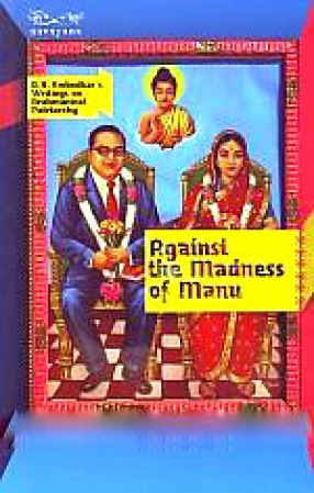 Against the Madness of Manu: B.R. Ambedkar's Writings on Brahmanical Patriarchy