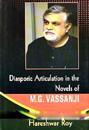 Diasporic Articulation in the Novels of M.G. Vassanji