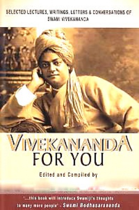 Vivekananda for You: Selected Lectures, Writings, Letters & Conversations of Swami Vivekananda