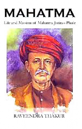 Mahatma: Life and Mission of Mahatma Jotirao Phule