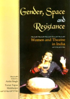Gender, Space and Resistance: Women and Theatre in India