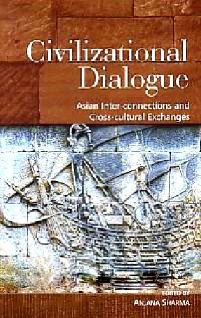 Civilizational Dialogue: Asian Inter-Connections and Cross-Cultural Exchanges