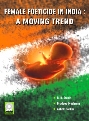 Female Foeticide in India: A Moving Trend