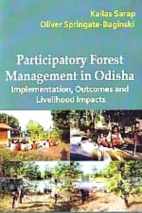 Participatory Forest Management in Odisha: Implementation, Outcomes and Livelihood Impacts