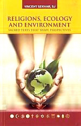 Religions, Ecology and Environment: Sacred Texts that Shape Perspectives