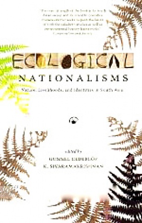 Ecological Nationalisms: Nature, Livelihoods, and Identities in South Asia