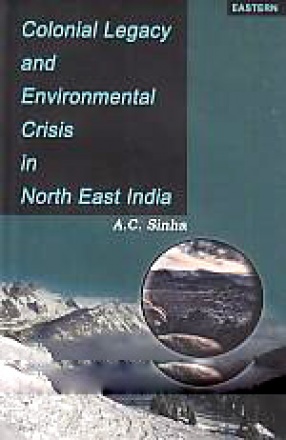 Colonial Legacy and Environmental Crisis in Northeast India