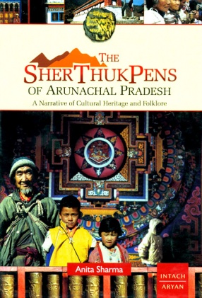 The Sherthukpens of Arunachal Pradesh: A Narrative of Cultural Heritage and Folklore