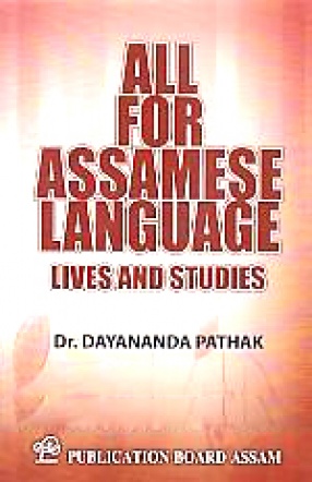 All for Assamese Language: Lives and Studies