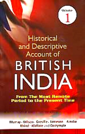 Historical and Descriptive Account of British India: From the Most Remote Period to the Present Time (In 3 Volumes)