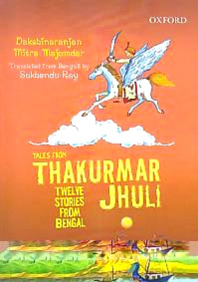 Tales from Thakurmar Jhuli: Twelve Stories from Bengal