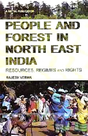 People and Forest in North East India: Resources, Regimes and Rights