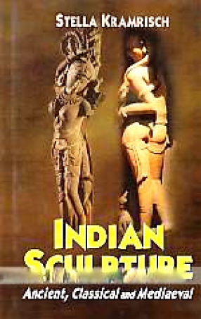 Indian Sculpture: Ancient, Classical and Mediaeval 